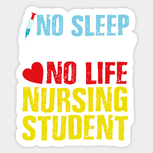 NO SLEEP NO MONEY NO LIFE NURSING STUDENT Sticker